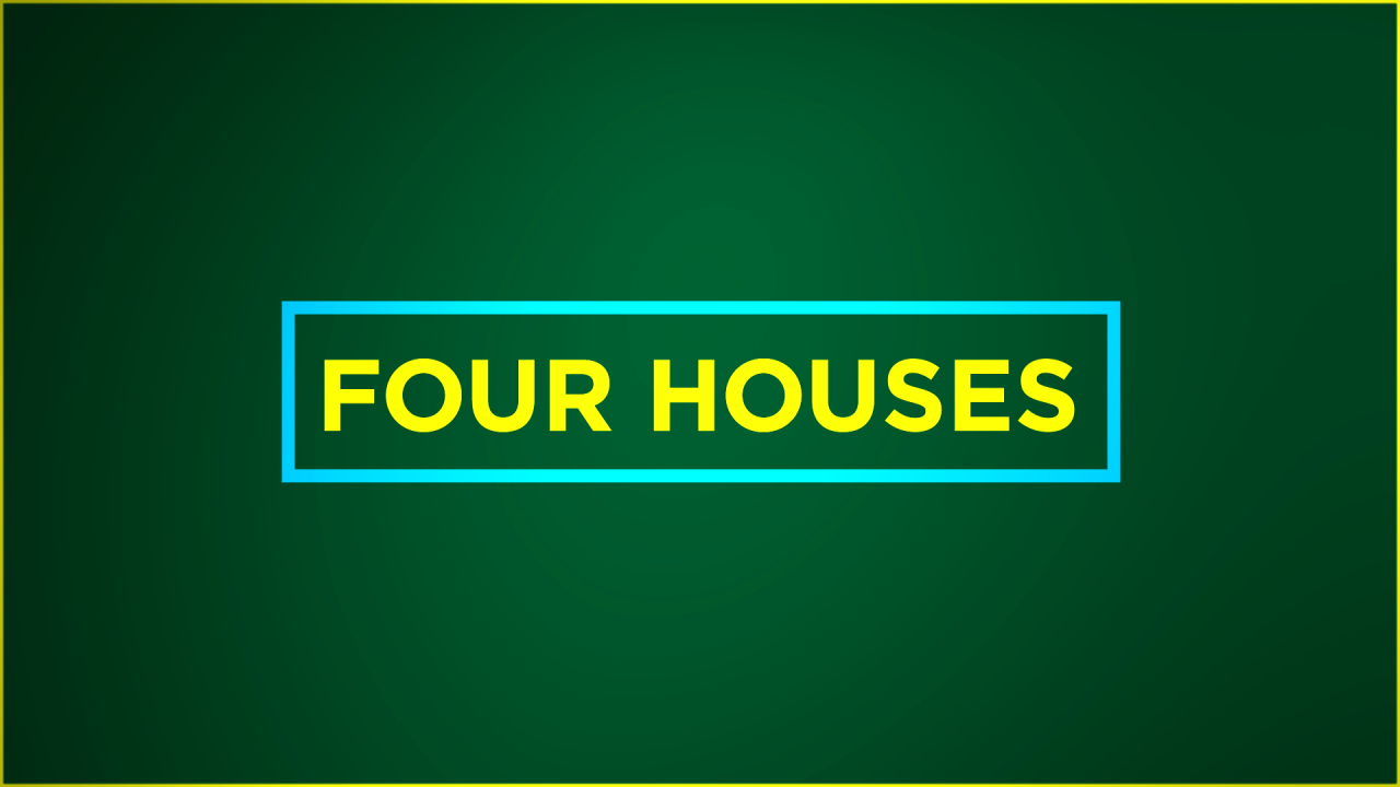 four houses